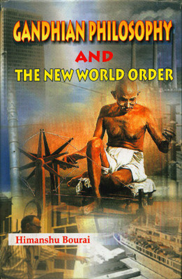 Gandhian Philosophy And New World Order(Hardcover, Himanshu Bourai)