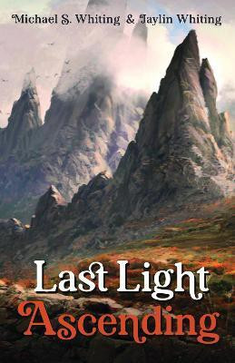 Last Light Ascending(English, Paperback, Whiting Michael S)