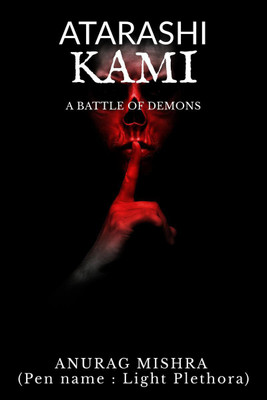 ATARASHI KAMI(English, Paperback, Anurag Mishra ( Pen Name : Light Plethora ))