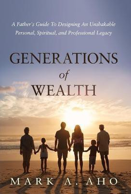 Generations of Wealth(English, Hardcover, Aho Mark a)