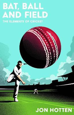 Bat, Ball and Field(English, Paperback, Hotten Jon)