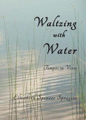 Waltzing with Water(English, Paperback, Spragins Elizabeth Spencer)