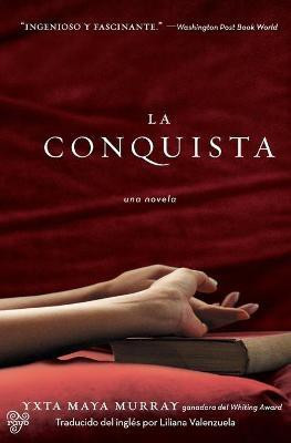 La Conquista(Spanish, Paperback, Maya Murray Yxta)