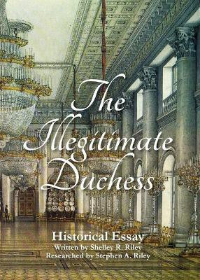 The Illegitimate Duchess(English, Paperback, Riley Shelley R)