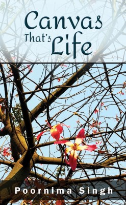 CANVAS THAT’s LIFE(English, Paperback, Poornima Singh)