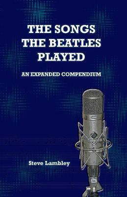 The Songs the Beatles Played(English, Paperback, Lambley Steve)