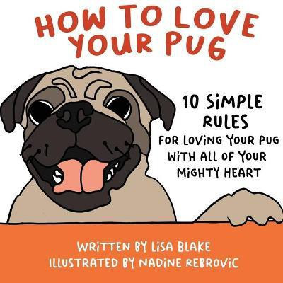 How to Love Your Pug(English, Paperback, Blake Lisa)