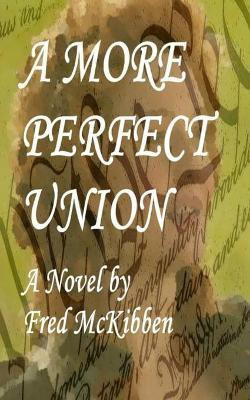 A More Perfect Union(English, Paperback, McKibben Fred)