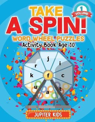 Take A Spin! Word Wheel Puzzles Volume 1 - Activity Book Age 10(English, Paperback, Jupiter Kids)