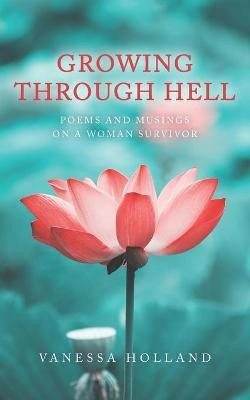 Growing Through Hell(English, Paperback, Holland Vanessa)