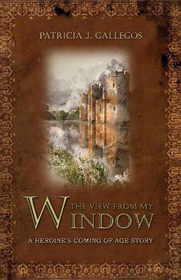 The View From My Window(English, Paperback, Gallegos Patricia J)