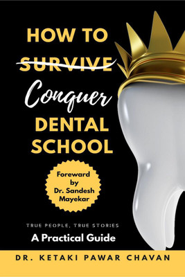 How To Conquer Dental School(English, Paperback, Dr. Ketaki Pawar Chavan)