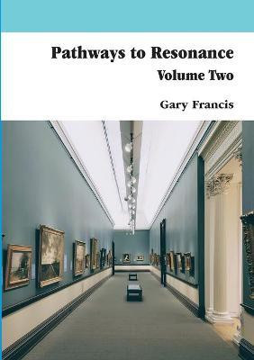 Pathways to Resonance Volume II(English, Paperback, Francis Gary)
