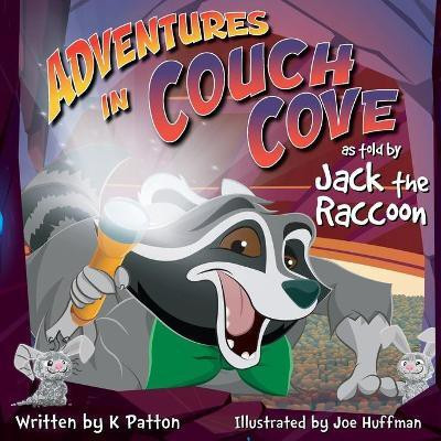 Adventures in Couch Cove as told by Jack the Raccoon(English, Paperback, Patton K)