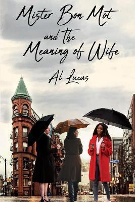 Mister Bon Mot and the Meaning of Wife(English, Paperback, Lucas Al)