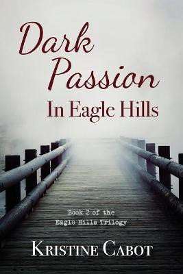 Dark Passion In Eagle Hills(English, Paperback, Cabot Kristine)