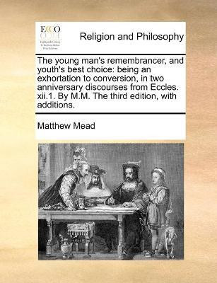 The young man's remembrancer, and youth's best choice(English, Paperback, Mead Matthew)