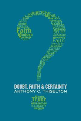 Doubt, Faith, and Certainty(English, Paperback, Thiselton Canon Anthony C.)