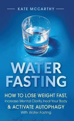 Water Fasting(English, Hardcover, McCarthy Kate)
