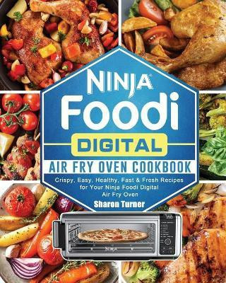 Ninja Foodi Digital Air Fry Oven Cookbook(English, Paperback, Turner Sharon)