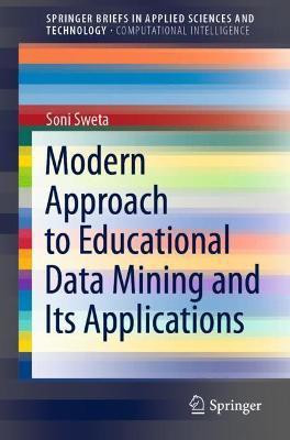 Modern Approach to Educational Data Mining and Its Applications(English, Paperback, Sweta Soni)