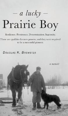 A Lucky Prairie Boy(English, Hardcover, Brewster Douglas K)