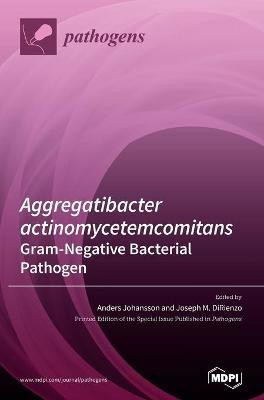 Aggregatibacter actinomycetemcomitans-Gram-Negative Bacterial Pathogen(English, Hardcover, unknown)
