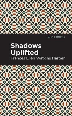 Shadows Uplifted(English, Paperback, Harper Frances Ellen Watkins)