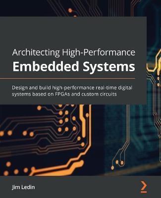 Architecting High-Performance Embedded Systems(English, Paperback, Ledin Jim)