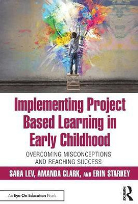 Implementing Project Based Learning in Early Childhood(English, Paperback, Lev Sara)