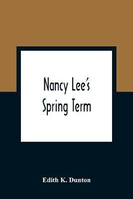 Nancy Lee'S Spring Term(English, Paperback, K Dunton Edith)