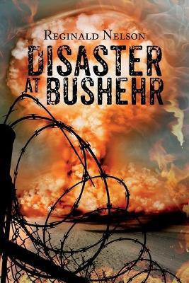 Disaster at Bushehr(English, Paperback, Nelson Reginald)