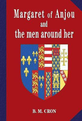 Margaret of Anjou and the men around her(English, Hardcover, Cron B.M.)