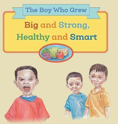 The Boy Who Grew Big and Strong, Healthy and Smart(English, Hardcover, Grageda Floravez Graciela)