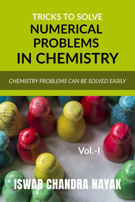 Tricks to Solve Numerical Problems in Chemistry(English, Paperback, Iswar Chandra Nayak)