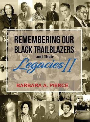 Remembering Our Black Trailblazers and their Legacies II(English, Hardcover, Pierce Barbara A)