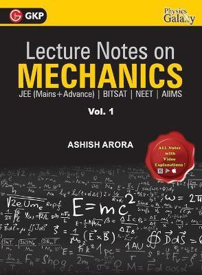 Lecture Notes on Mechanics- Physics Galaxy (Jee Mains & Advance, Bitsat, Neet, Aiims)(English, Paperback, Arora Ashish)