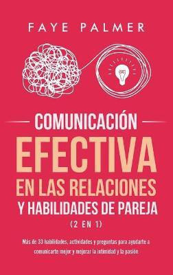 Comunicacion Efectiva en las Relaciones y Habilidades de Pareja (2 en 1)(Spanish, Hardcover, V Faye)