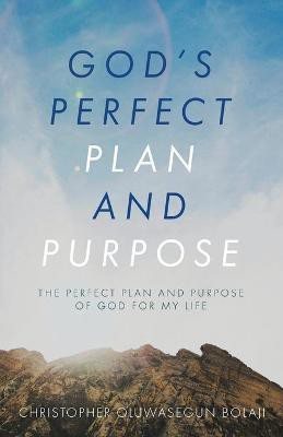 God's Perfect Plan and Purpose(English, Paperback, Bolaji Christopher Oluwasegun)