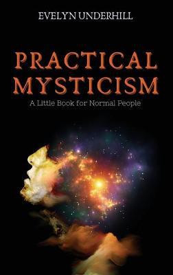 Practical Mysticism(English, Hardcover, Underhill Evelyn)
