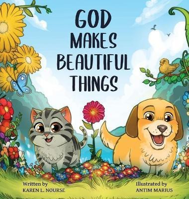 God Makes Beautiful Things(English, Hardcover, Nourse Karen L)