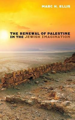The Renewal of Palestine in the Jewish Imagination(English, Paperback, Ellis Marc H)