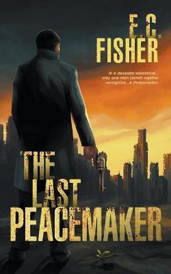 The Last Peacemaker(English, Paperback, Fisher E C)