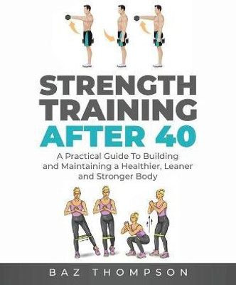 Strength Training After 40(English, Paperback, Thompson Baz)