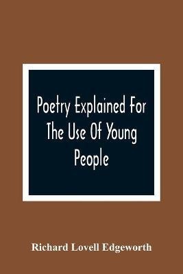 Poetry Explained For The Use Of Young People(English, Paperback, Lovell Edgeworth Richard)