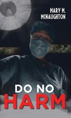 Do No Harm(English, Hardcover, McNaughton Mary M)