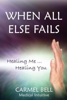 When All Else Fails(English, Paperback, Bell Carmel)