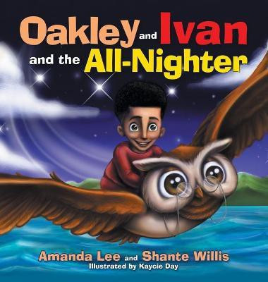 Oakley and Ivan and the All-Nighter(English, Hardcover, Willis Shante)