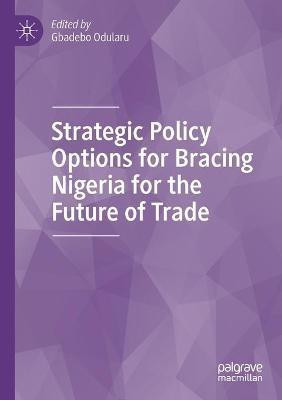 Strategic Policy Options for Bracing Nigeria for the Future of Trade(English, Paperback, unknown)