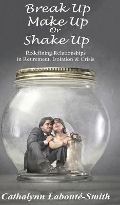 Break Up, Make Up or Shake Up(English, Hardcover, Labonte-Smith Cathalynn)